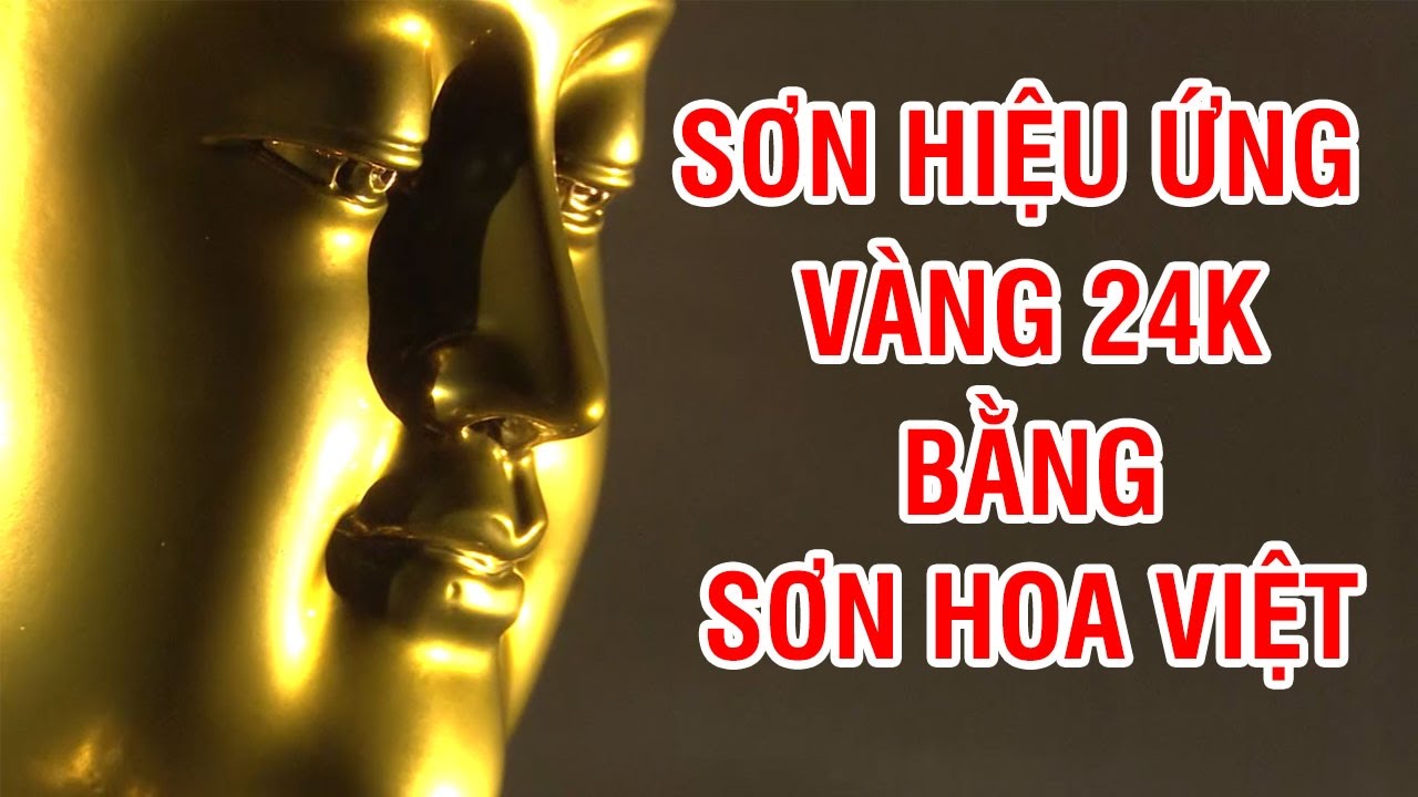 Sơn Hoa Việt - Quy Trình Sơn Hiệu Ứng Vàng 24K Trên Mọi Vật Liệu