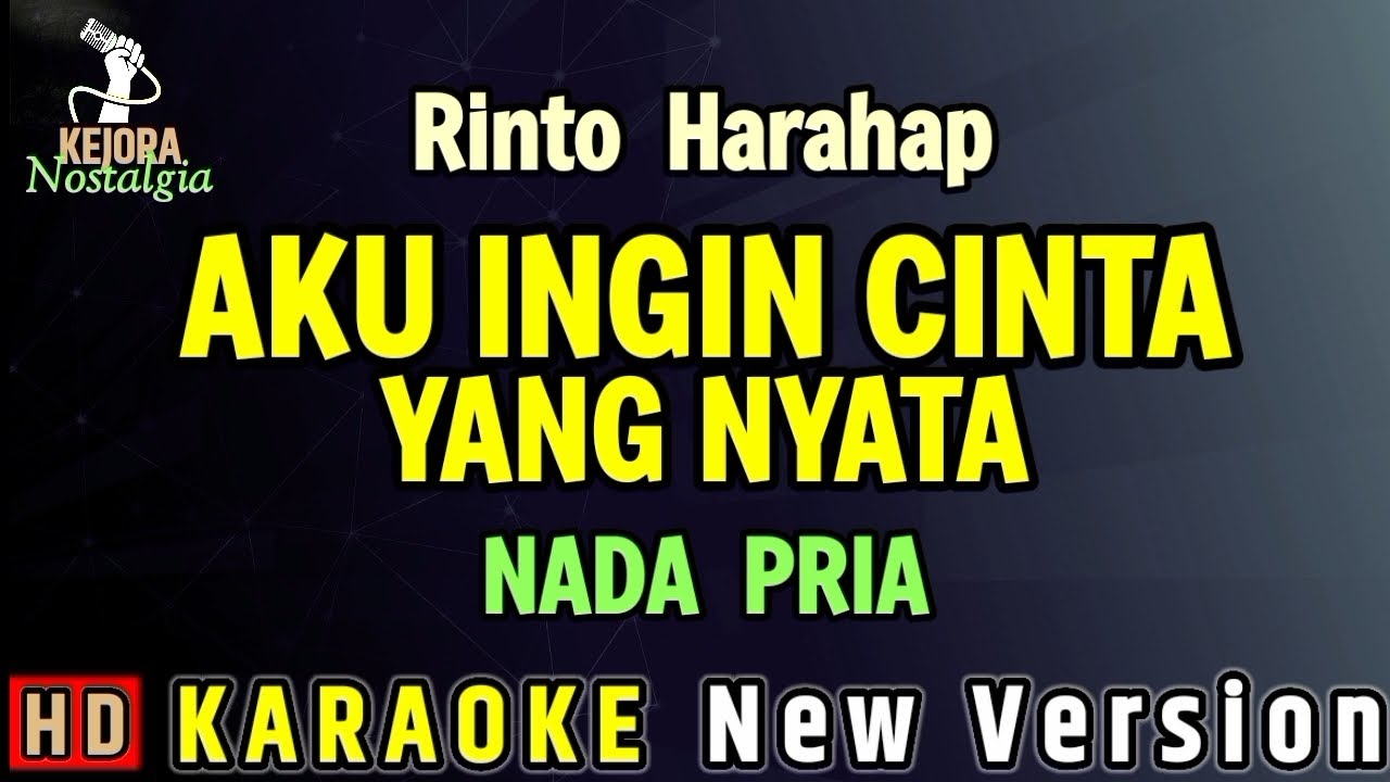 AKU INGIN CINTA YANG NYATA - RINTO HARAHAP ( KARAOKE ) NADA PRIA