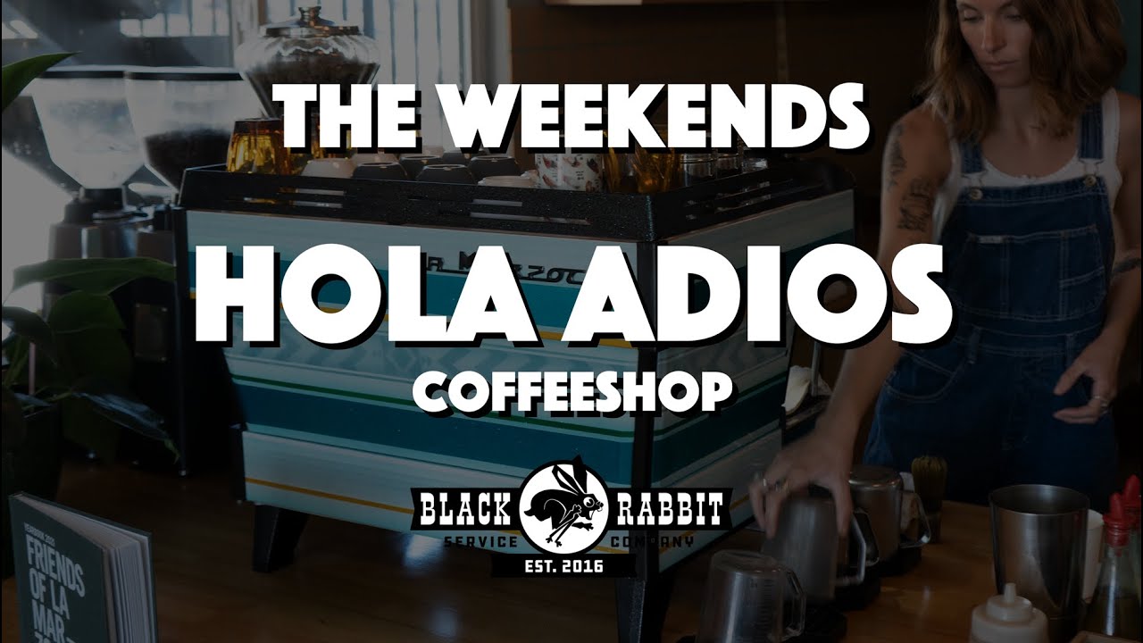 The Weekends: Hola Adios CoffeeShop