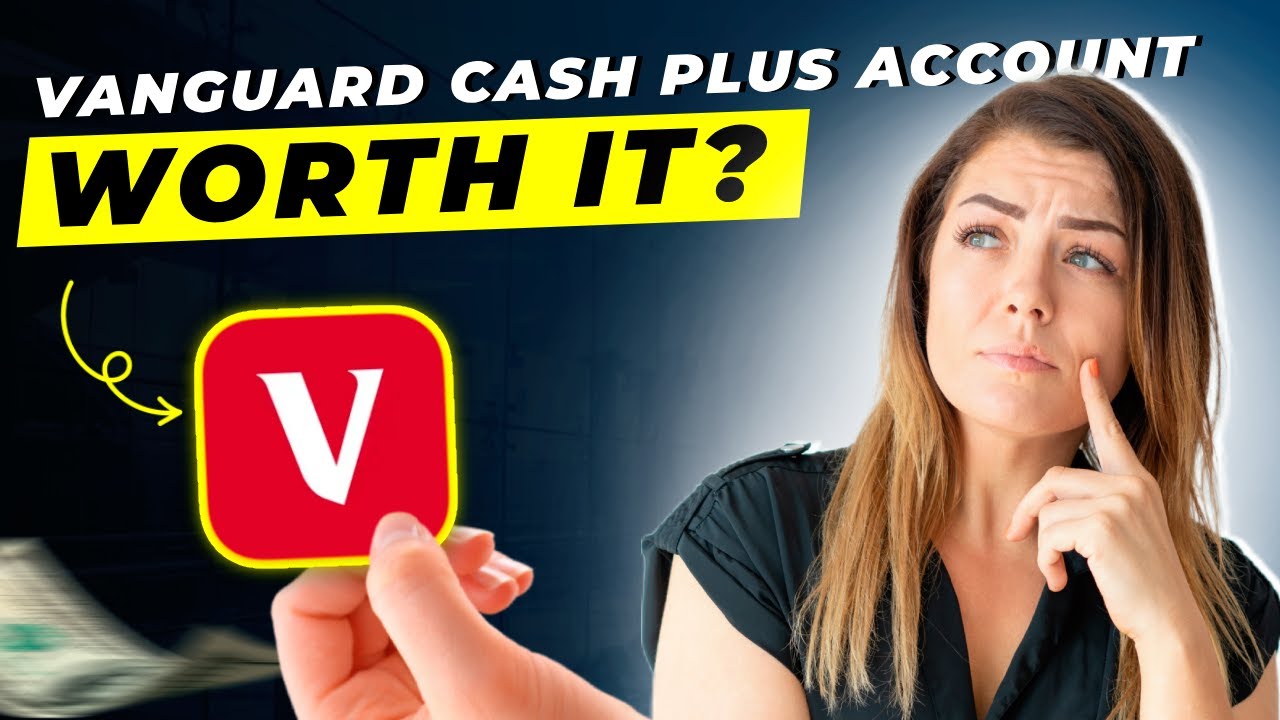 Vanguard Cash Plus Account Review 2025 | Pros and Cons | Detailed Overview