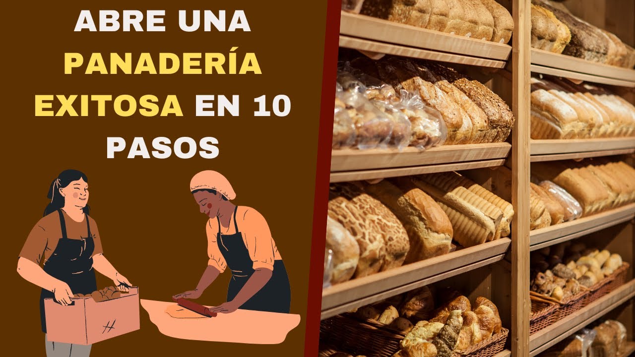 ¿Cómo Abrir una Panadería Exitosa? [10 Pasos]