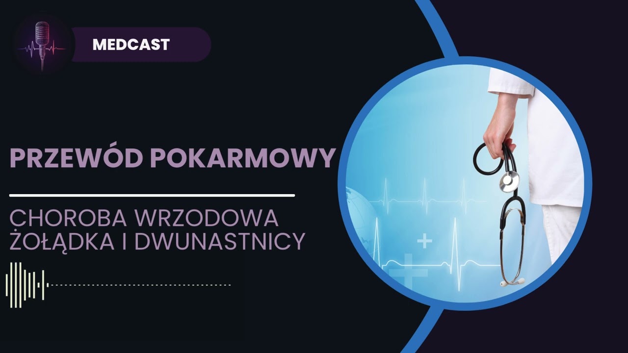 Przew&oacute;d pokarmowy. Choroba wrzodowa żołądka i dwunastnicy