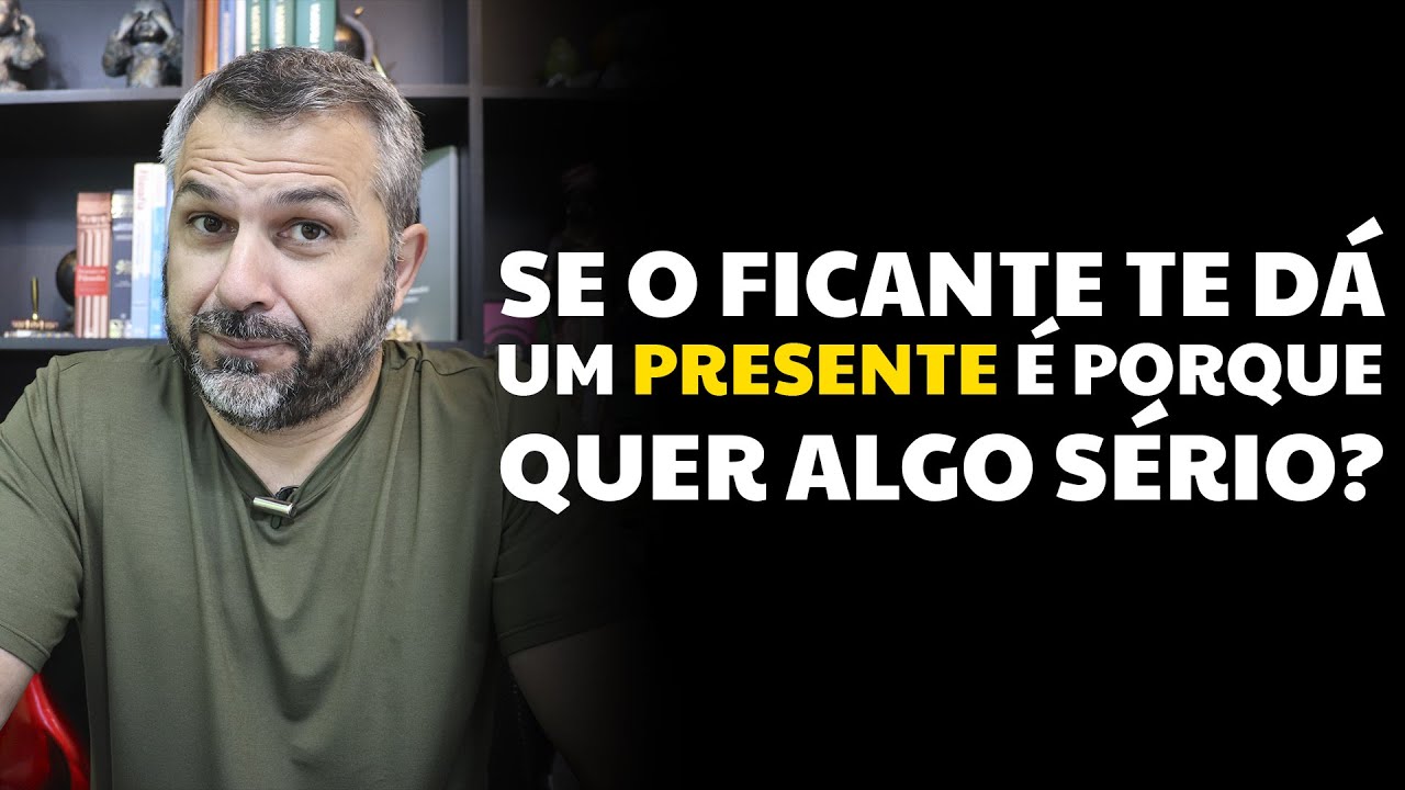 Se o ficante te dá um presente é porque quer algo sério?