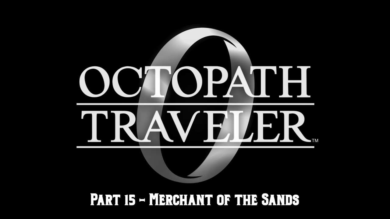 There's sand in my boots! - Octopath Traveler 0
