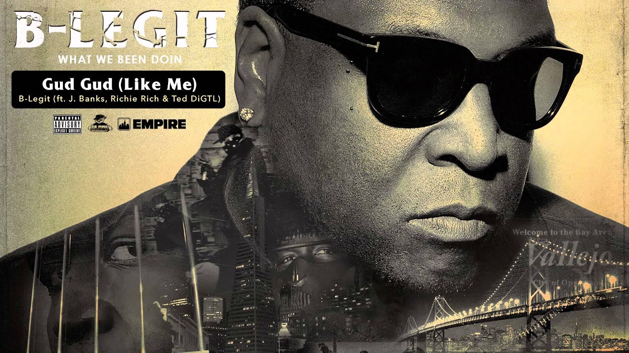 B-Legit - Gud Gud (Like Me) [feat. J. Banks, Richie Rich & Ted DIGTL] (Audio)