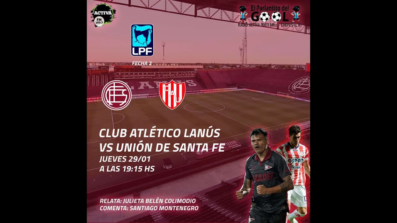 Lanus- Union | Fecha 2 Torneo Apertura | FM 100.7 El Parlantito Del Gol