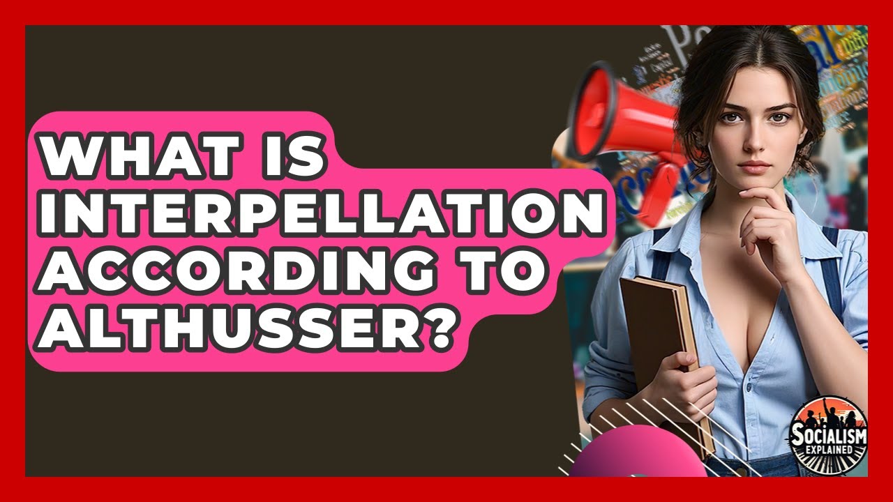 What Is Interpellation According To Althusser? - Socialism Explained