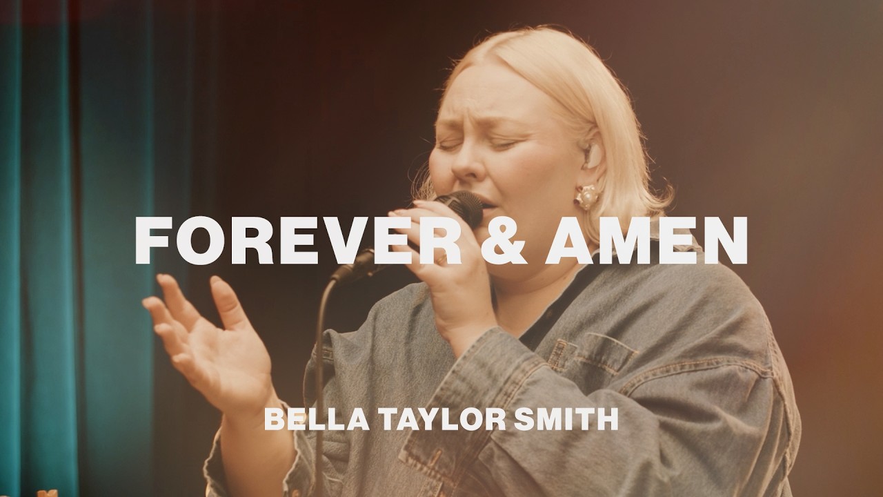 Forever & Amen | Bella Taylor Smith | Worship Together Session
