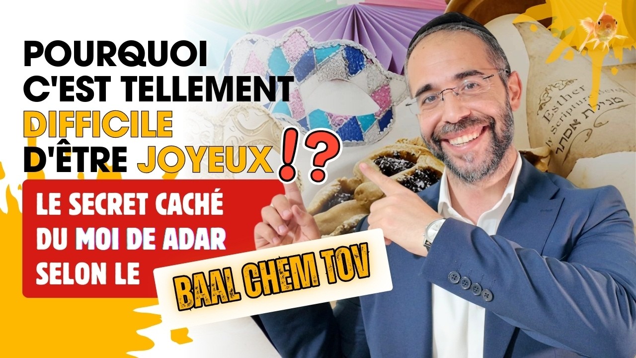 Pourquoi c'est tellement difficile d'être joyeux ⁉️ Le secret caché d'Adar selon le Baal Chem Tov