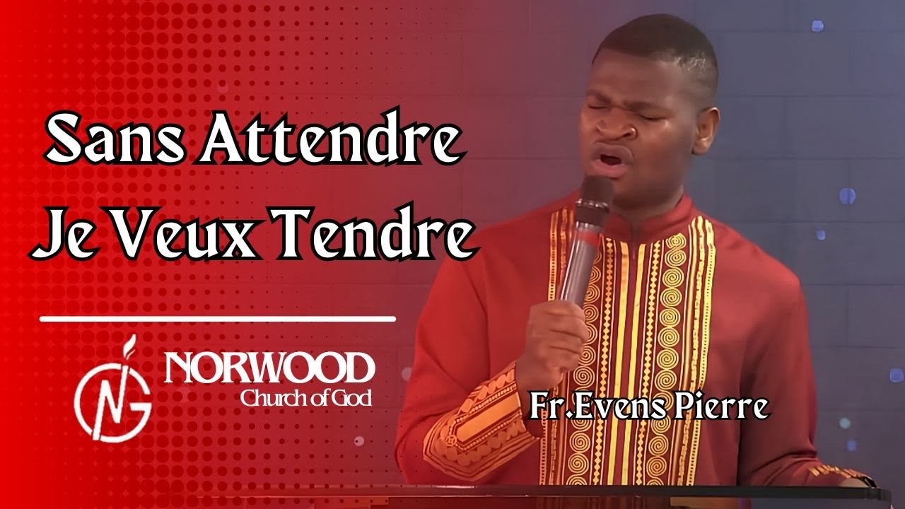 Sans Attendre Je Veux Tendre - Fr. Evens Pierre | Louwanj, | Norwood Church of God
