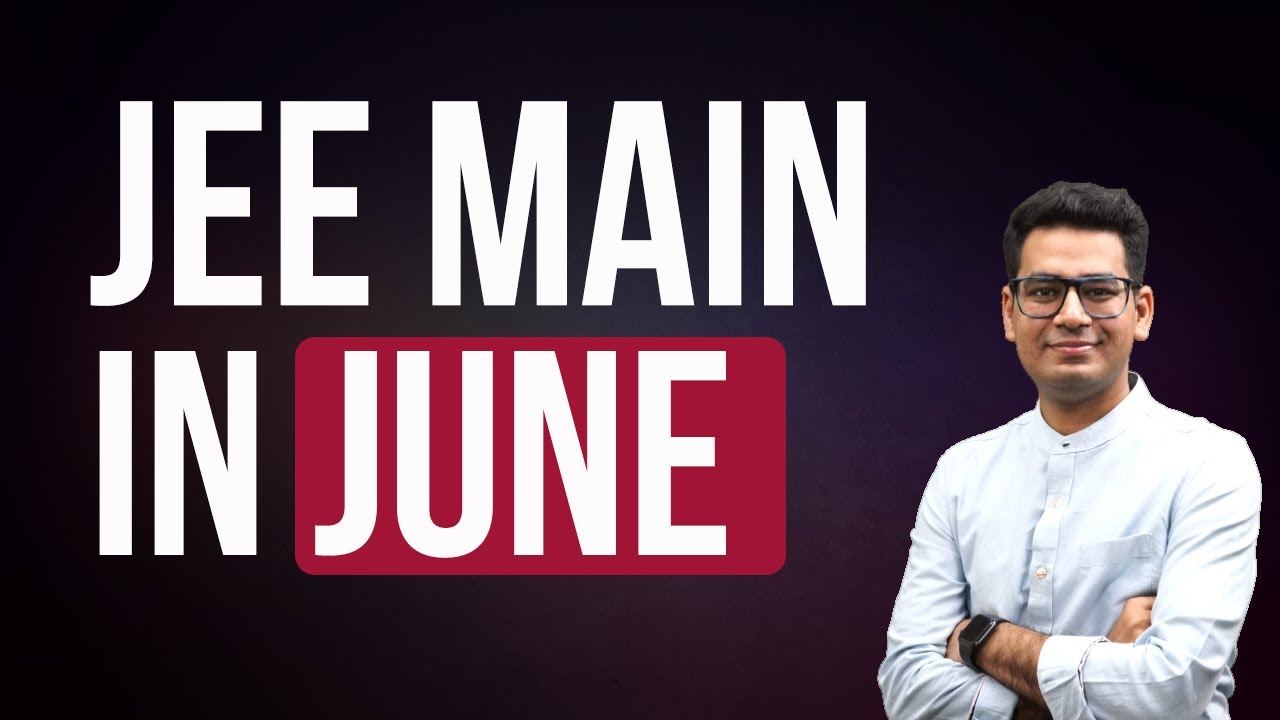 JEE Mains likely to be Held in June | JEE Adv in July | NTA Expected Date