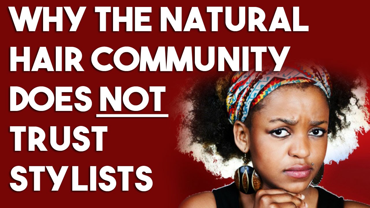 Why the Natural Hair Community Does NOT Trust Stylists