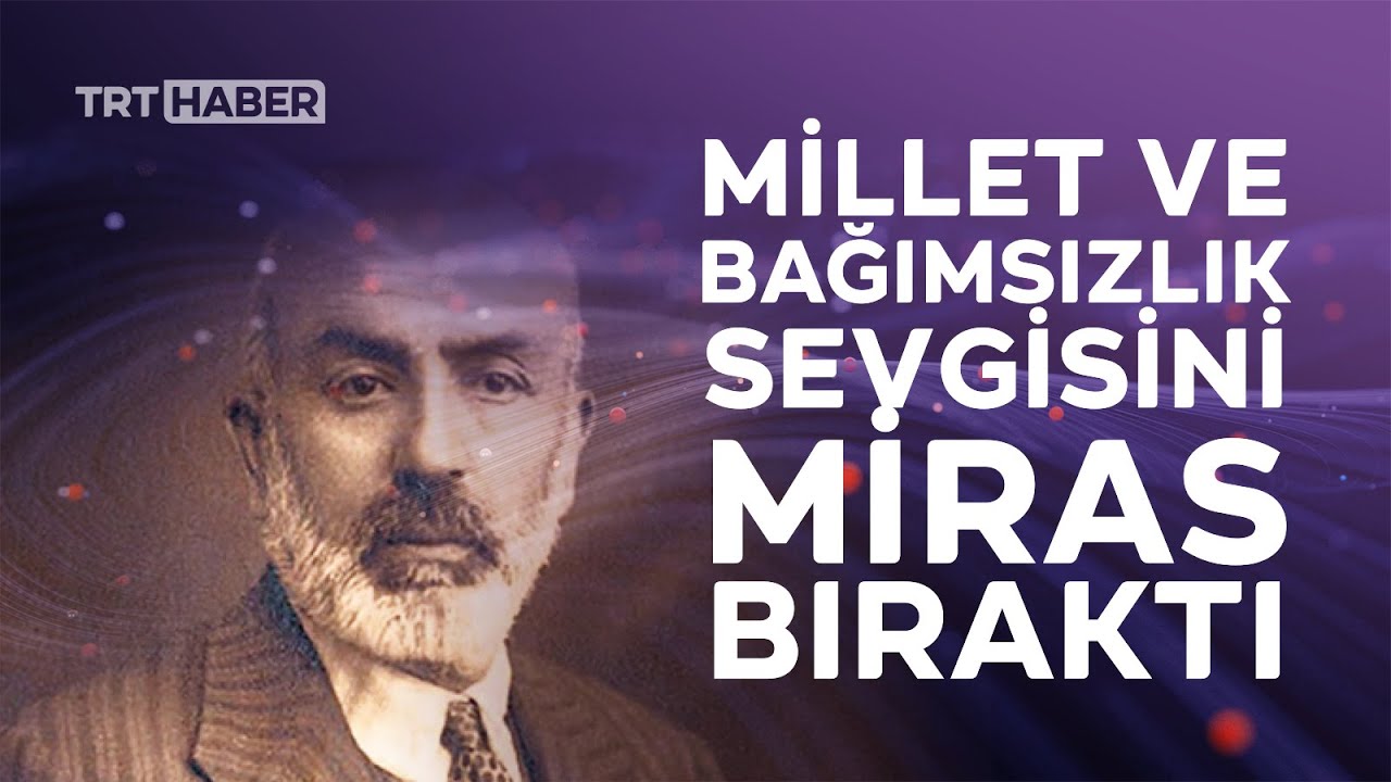İstiklal şairi: Mehmet Akif Ersoy