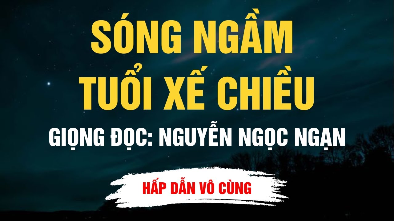 Cực Hay Nguyễn Ngọc Ngạn - Sóng Ngầm Tuổi Xế Chiều - Kể Chuyện Đêm Khuya