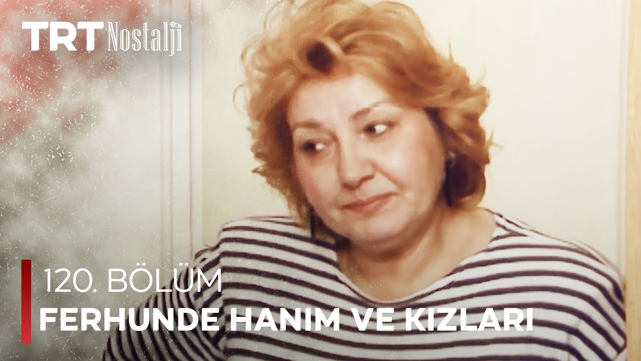 Ferhunde Hanım ve Kızları 120. Bölüm @NostaljiTRT