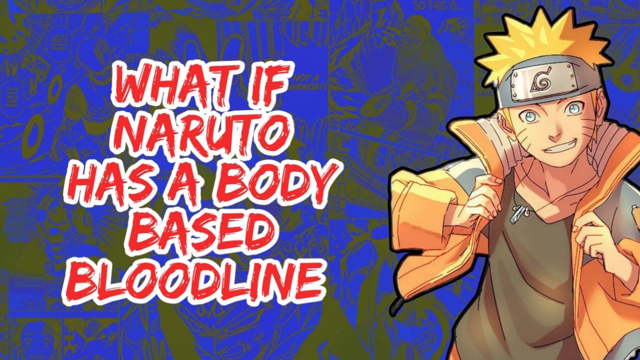 What if Naruto Has a Body Based Bloodline | Part 1