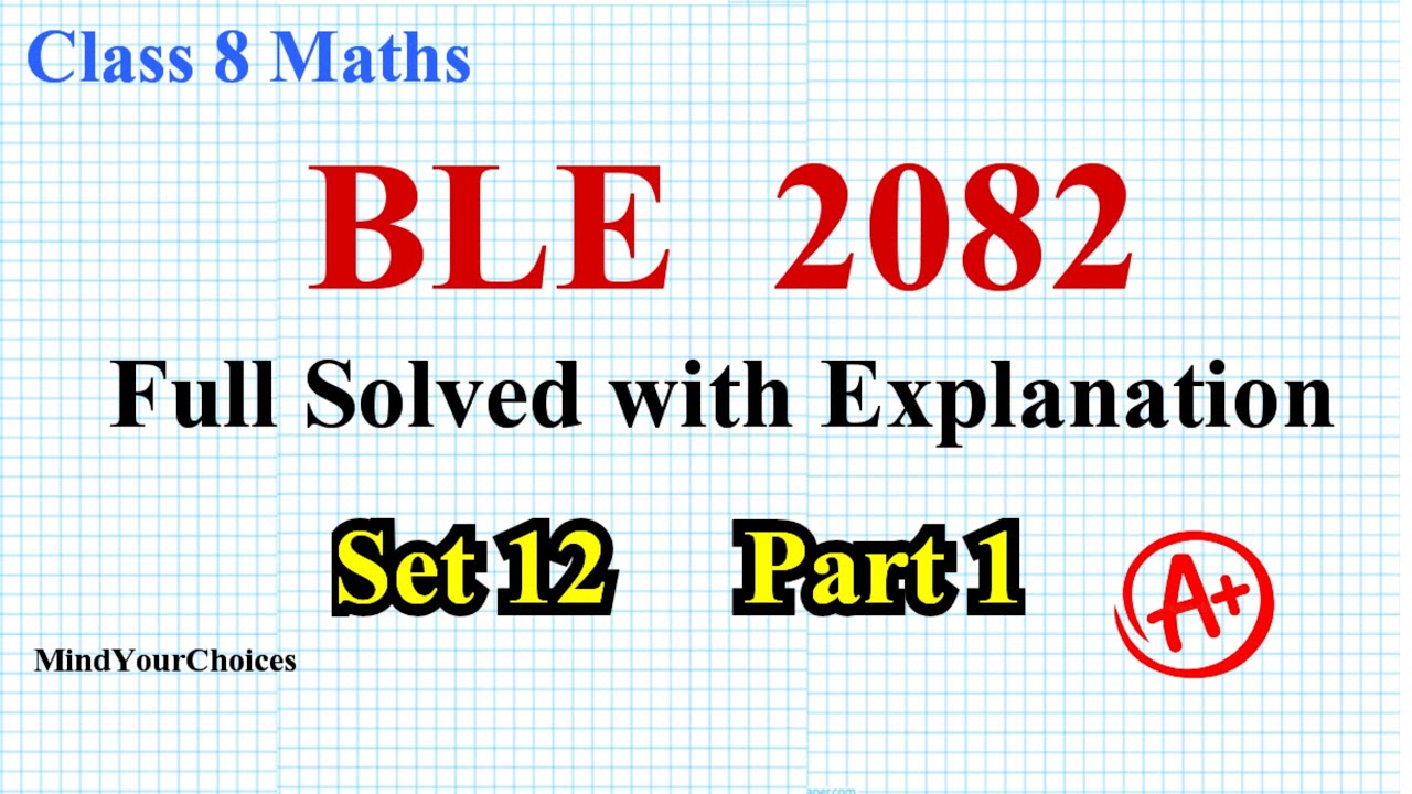 Set 12 : Class 8 BLE Math Model Question Solution 2082 | Full Solved with Explanation | BLE Exam
