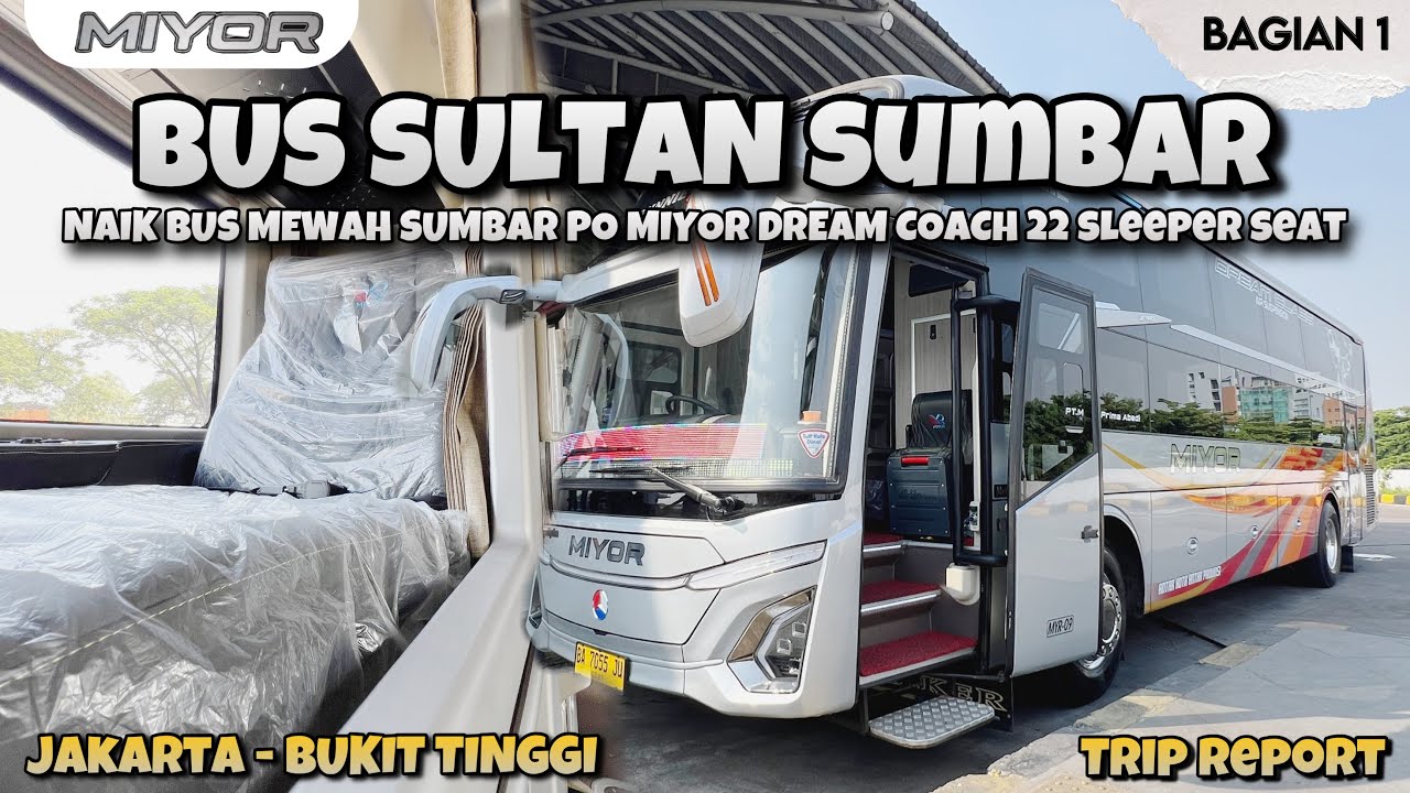 NAIK BUS SULTAN SUMBAR ! TRIP PO MIYOR DREAM COACH JKT-BKT (1/8)