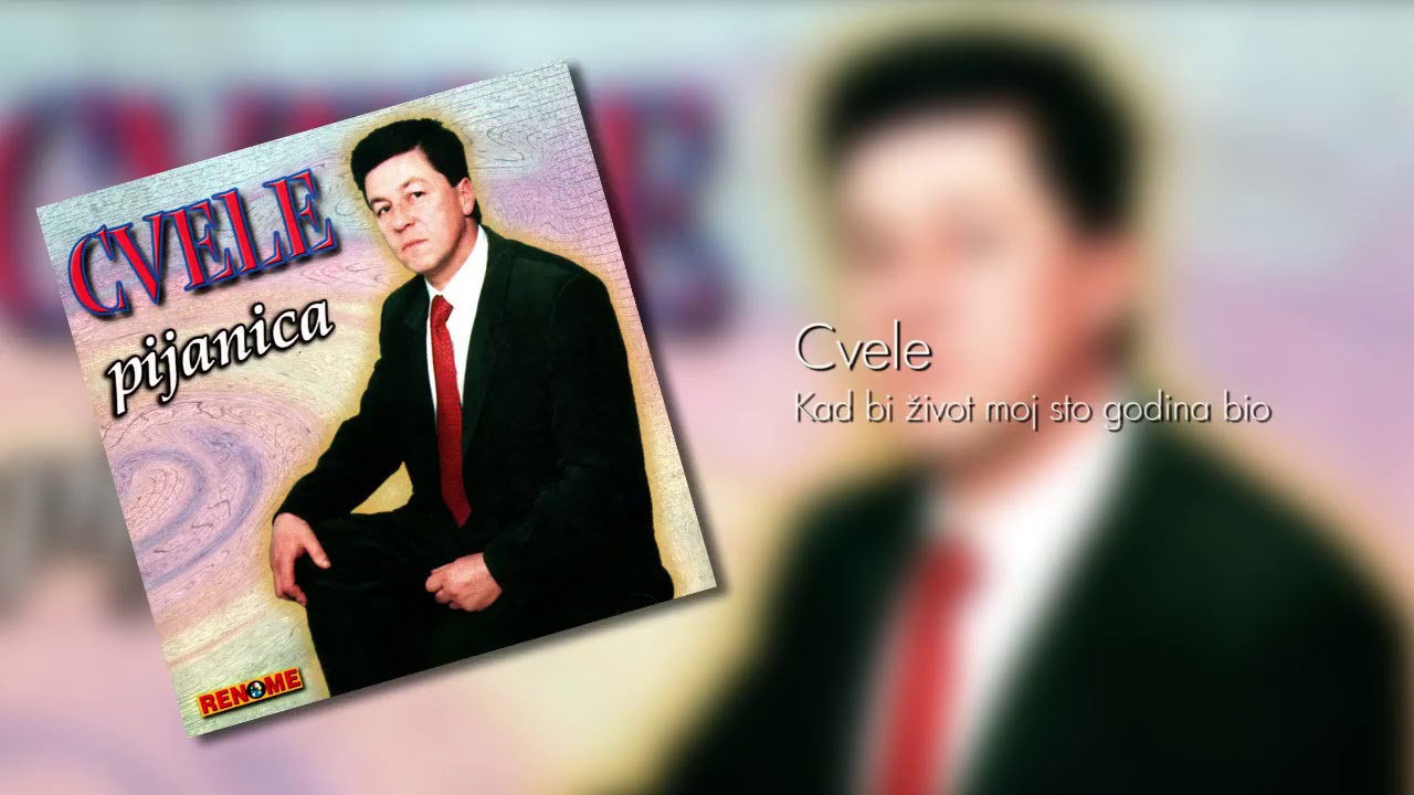 Cvele - Kad bi zivot moj sto godina bio - (Audio)