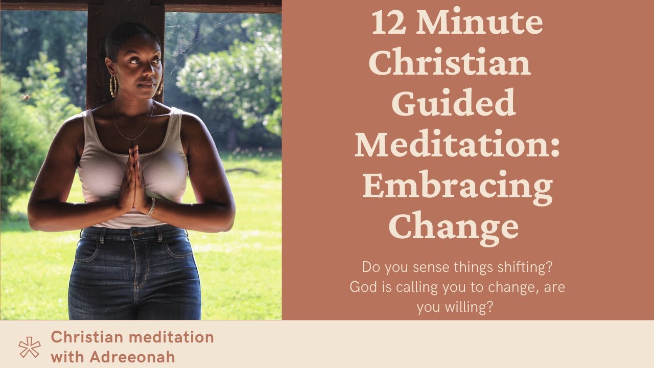12 Minute Christian Guided Meditation| For Those Struggling to Embrace Change