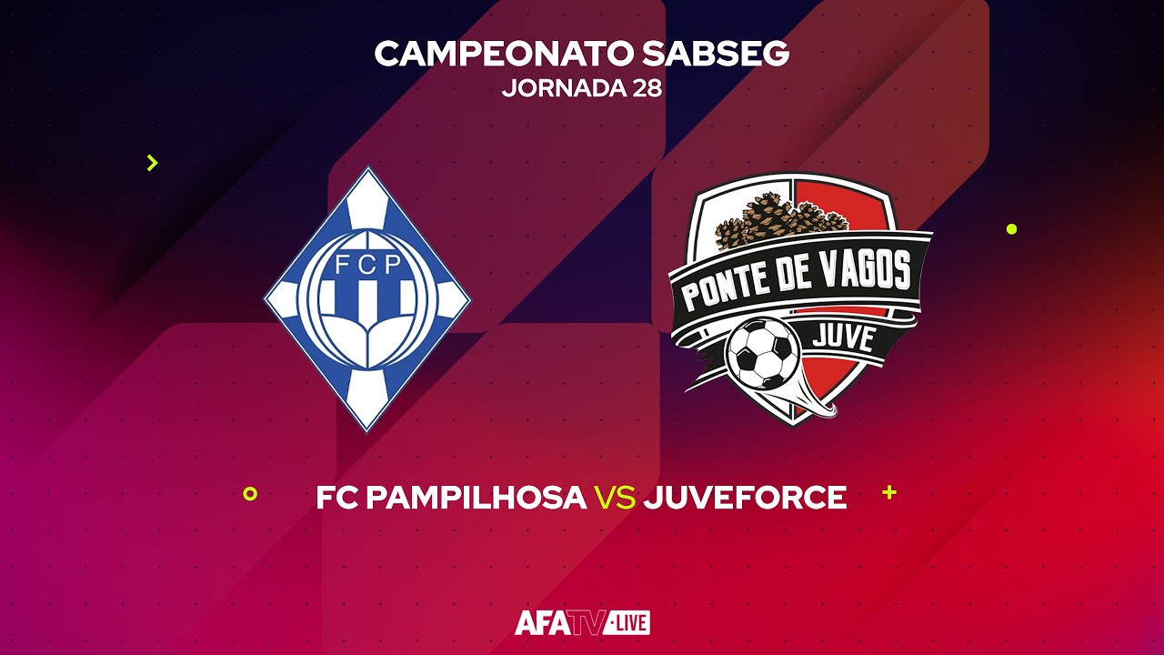 FC PAMPILHOSA vs JUVEFORCE  - JORNADA 28 - Com o Patrocínio Oficial da Seaside
