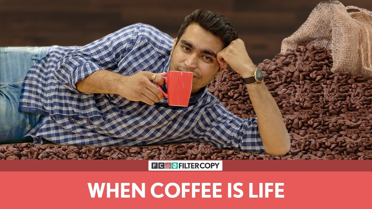 FilterCopy | When Coffee Is Life | कॉफ़ी ही ज़िन्दगी है | Ft. Viraj Ghelani
