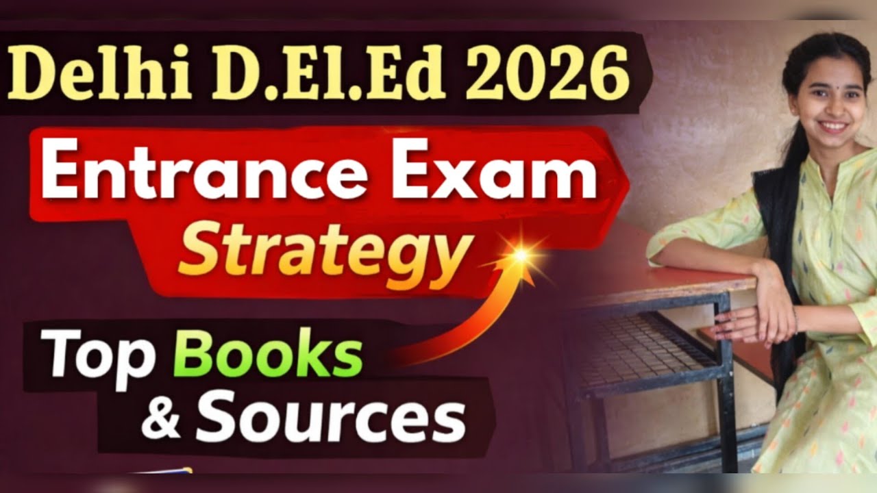 Delhi D.El.Ed Entrance Exam 2026 || Complete Preparation, Best Books & Sources || Admission Tips