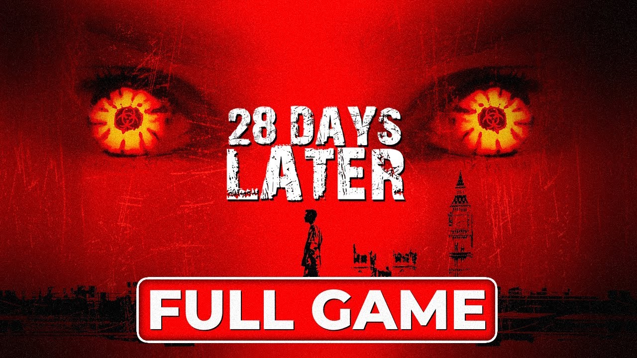 28 Days Later - FULL GAME - No Commentary Gameplay Walkthrough