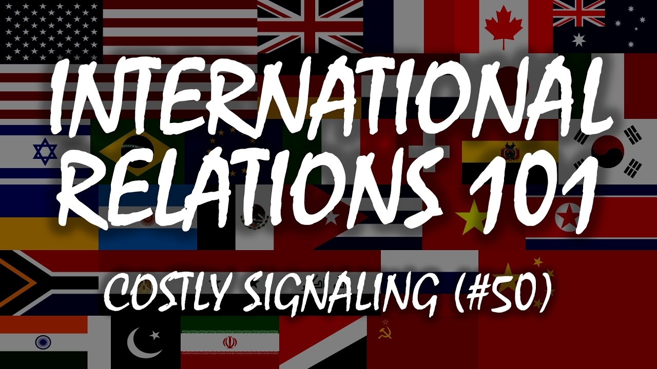 International Relations 101 (#50): Costly Signaling