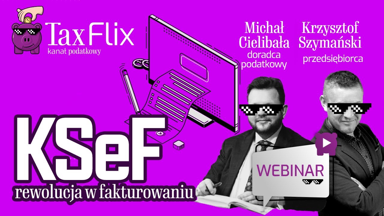 KSeF – rewolucja w fakturowaniu - webianr - Michał Cielibała