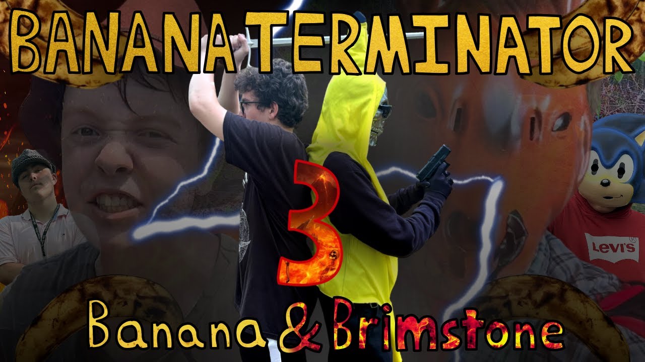 Banana Terminator 3: Banana & Brimstone | THE MOVIE