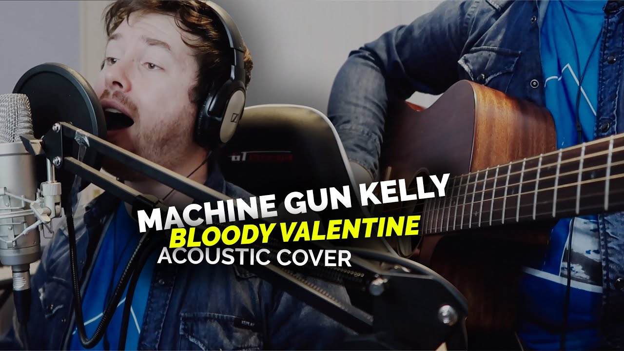 Machine Gun Kelly - Bloody Valentine (Acoustic Cover)