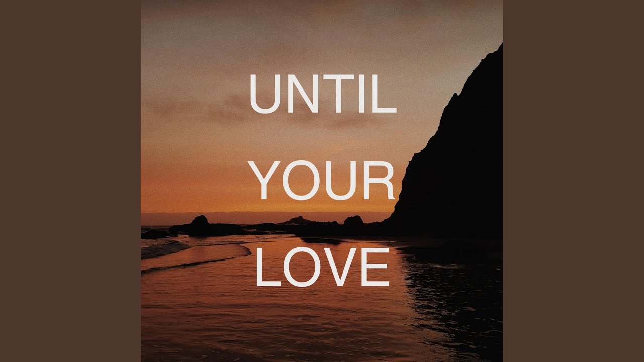 Until Your Love