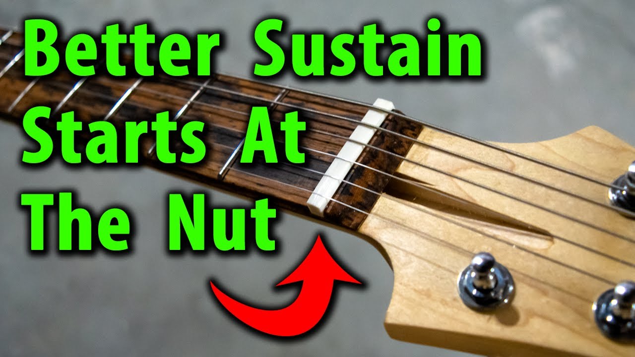 Better Sustain Starts At The Nut