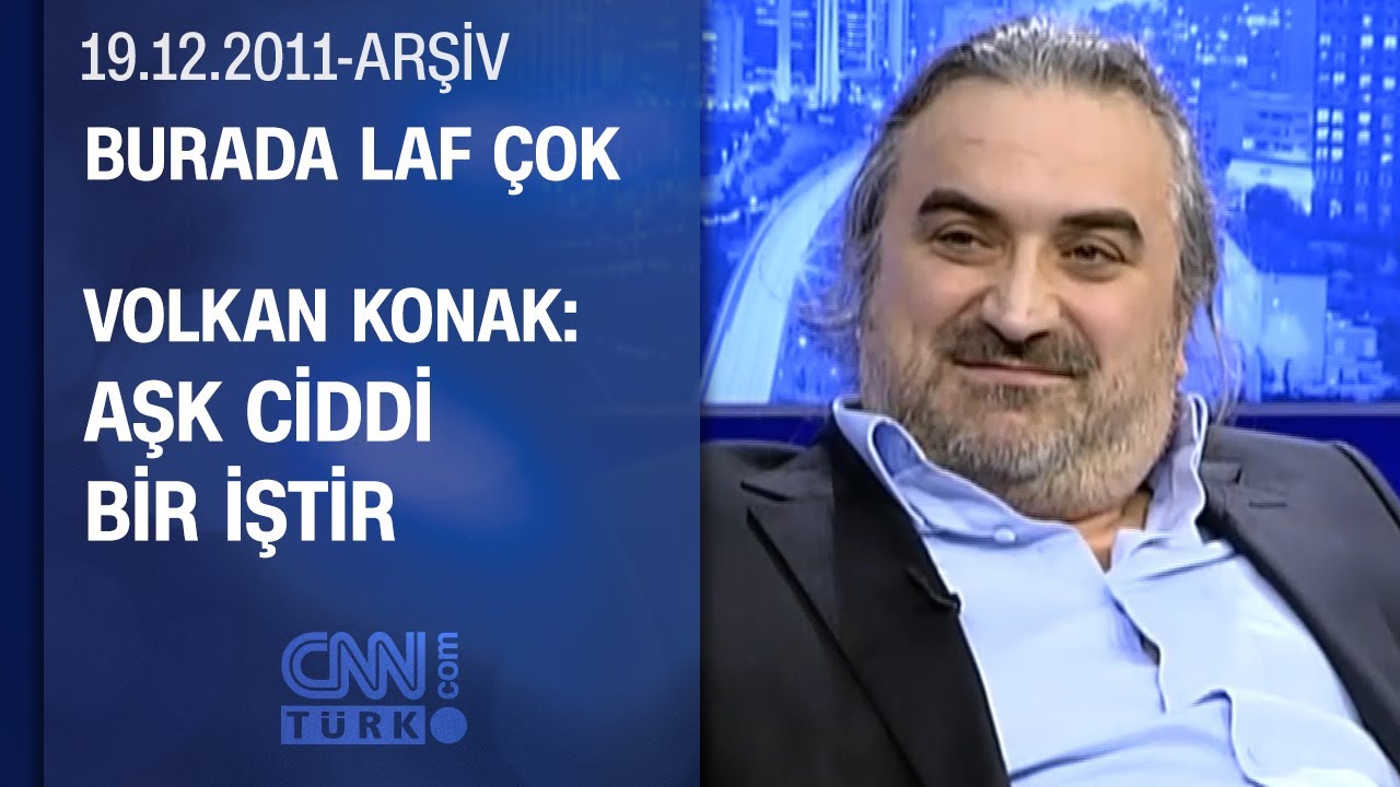 Volkan Konak: 'Senin yüzünden bunalıma girdik' diyorlar  - Burada Laf Çok - 19.12.2011