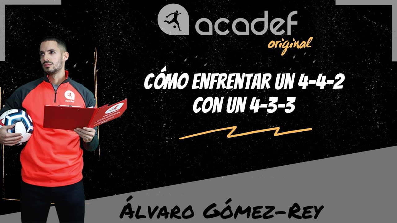 CÓMO ENFRENTAR UN 4-4-2 CON UN 4-3-3 - ACADEF ORIGINAL