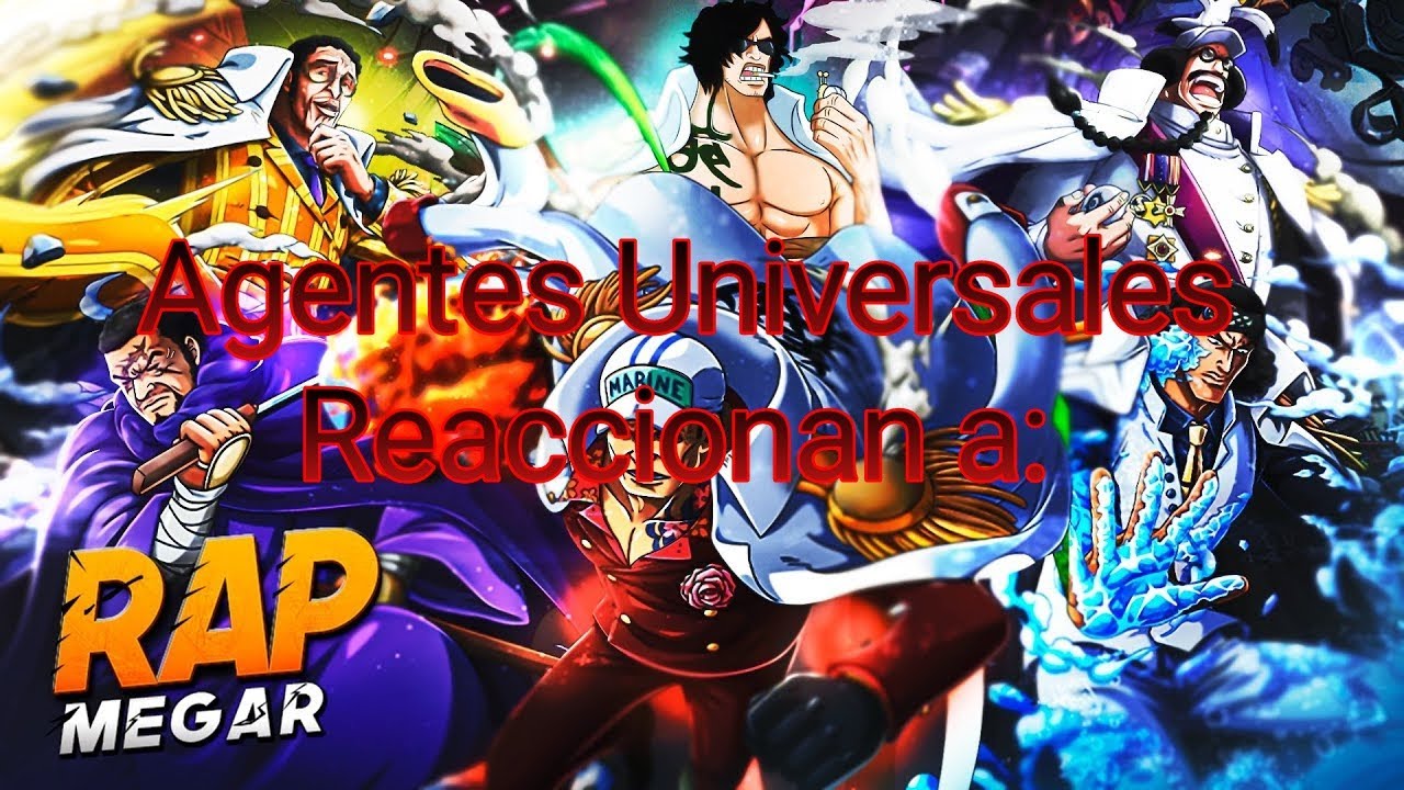 Agentes Universales Reaccionan a: One Piece, Rap Almirantes ( Créditos del rap a 