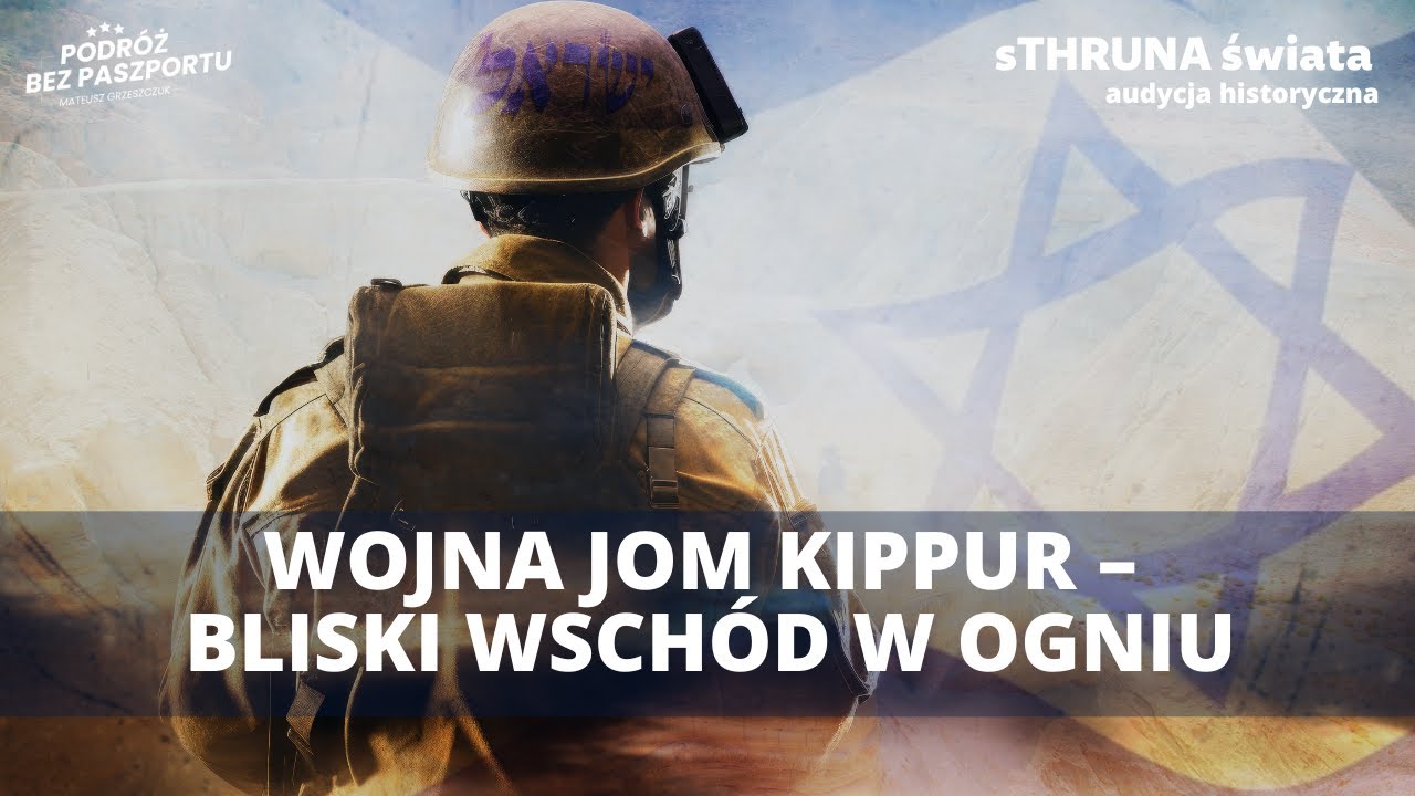 Wojna Jom Kipur z 1973. Wielka trauma Izraela | sThruna Świata audycja historyczna