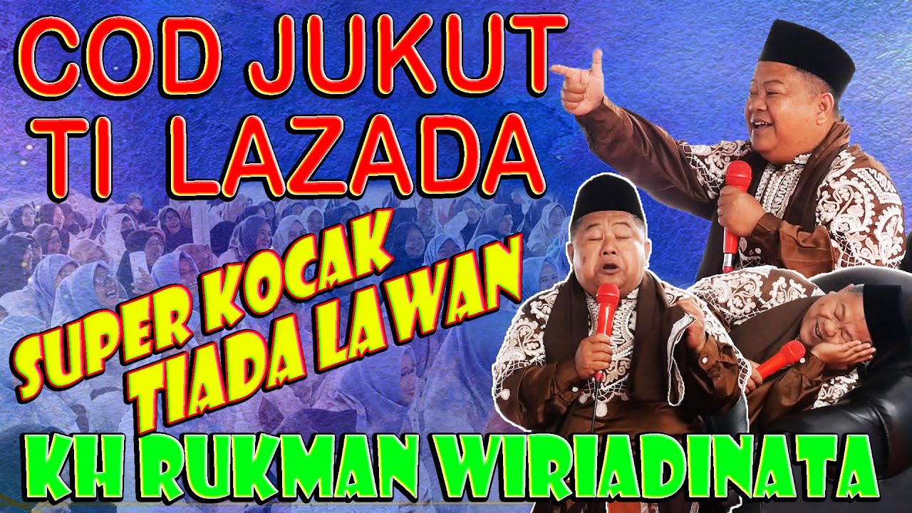 COD JUKUT TI LAZADA, KOCAK TIADA LAWAN CERAMAH SUNDA TERBARU KH RUKMAN WIRIADINATA CIANJUR