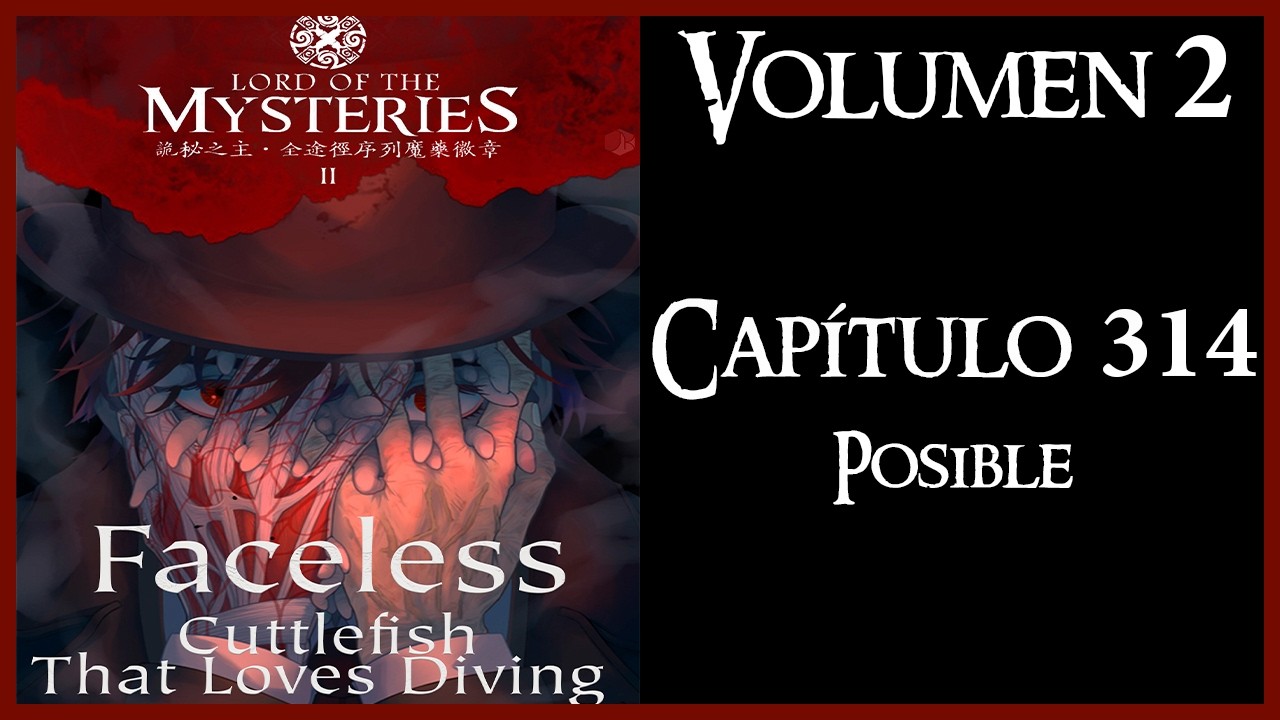 LORD OF THE MYSTERIES Volumen 2 Capítulo 314 - Posible
