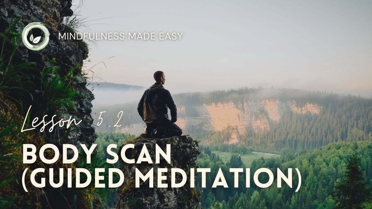Body Scan (Guided Meditation) – Mindfulness Made Easy Lesson 5.2