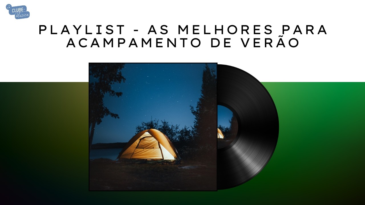 ACAMPAMENTO DE VERÃO - PLAYLIST CLUBE DA MÚSICA