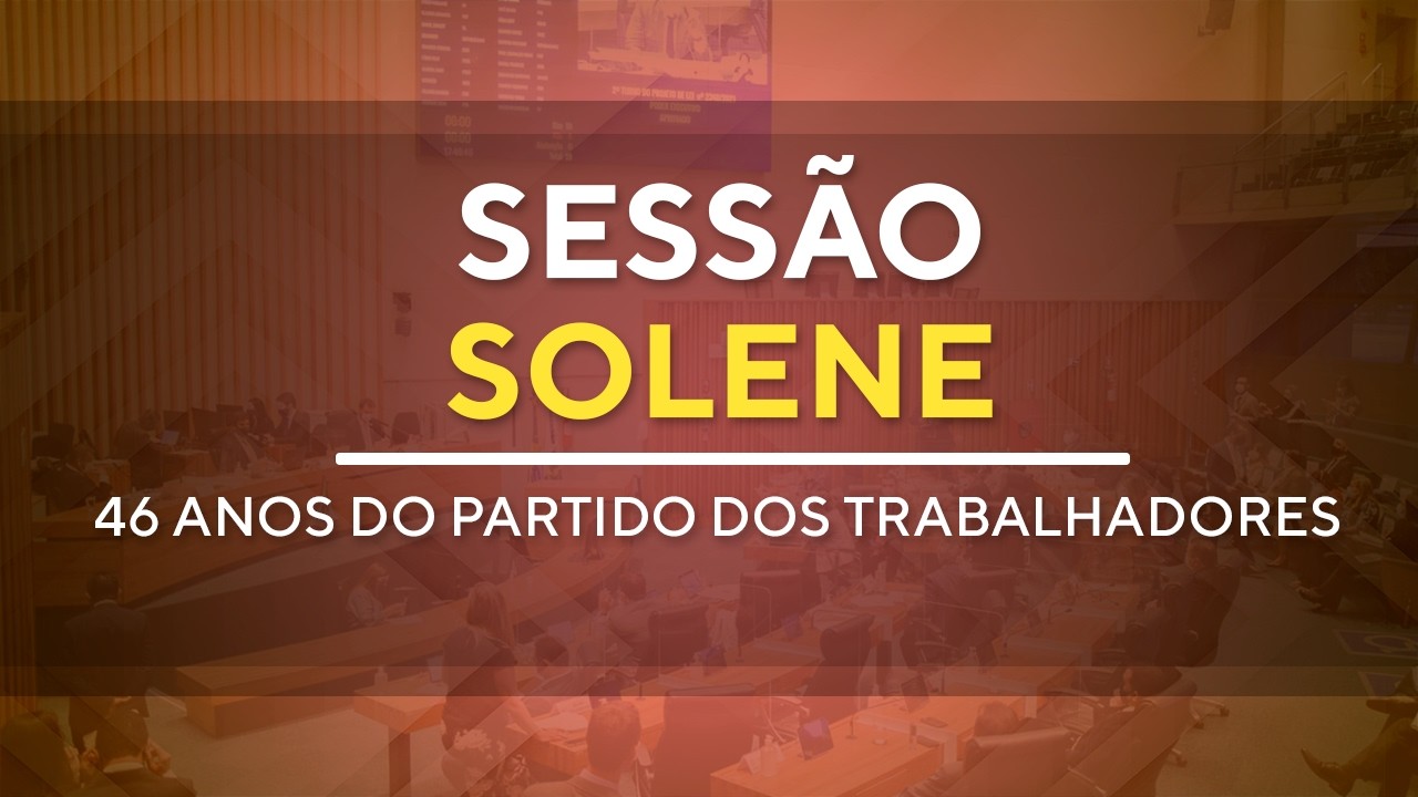 Sessão Solene - Homenagem aos 46 anos do Partido dos Trabalhadores - 19h - 11/02/2026