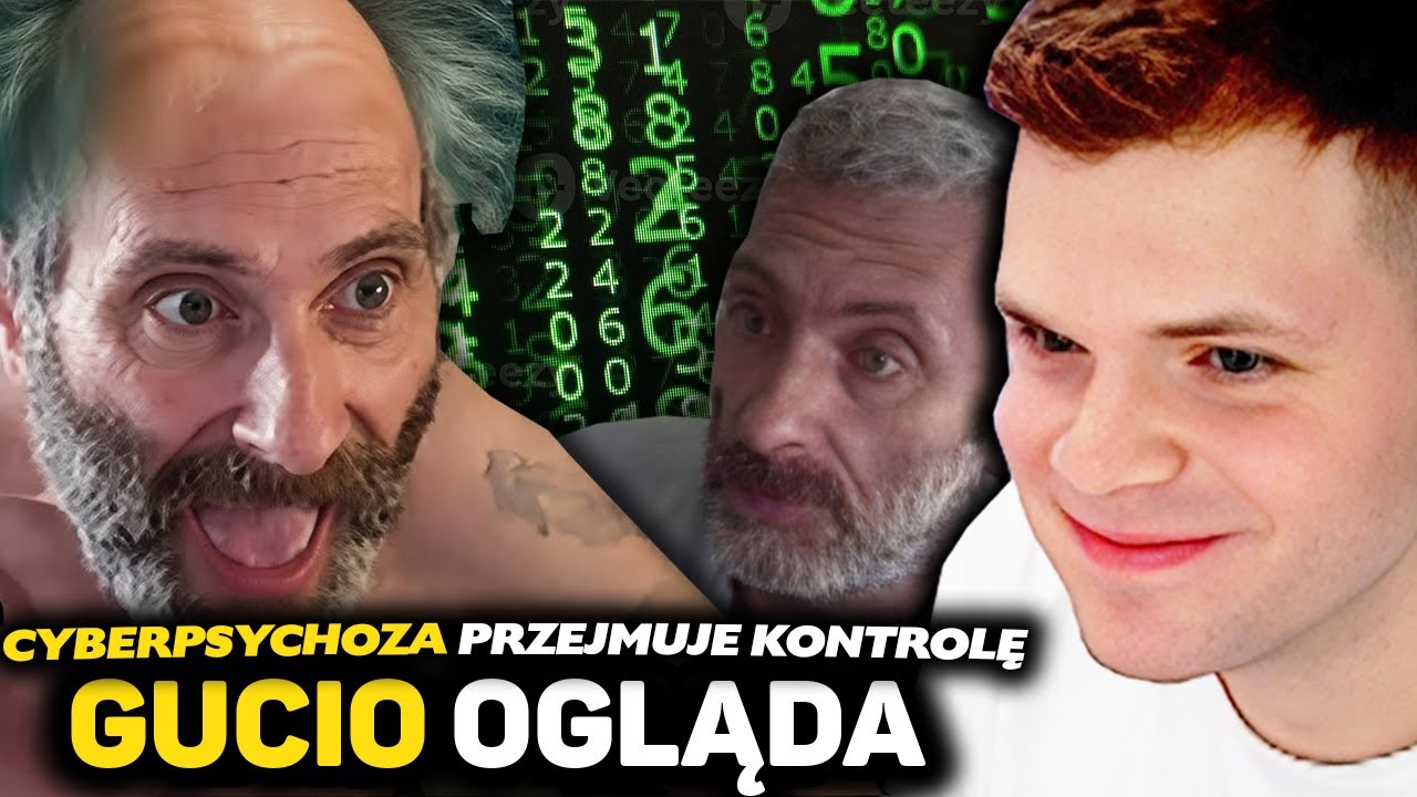 GUCIO OGLĄDA CYBERPSYCHOZA PRZEJMUJE KONTROLĘ