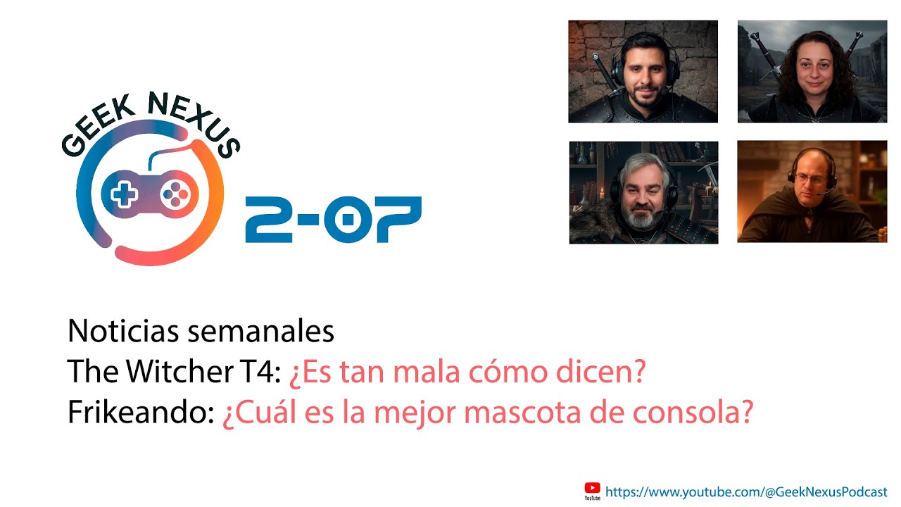 Geek Nexus 2x07: Noticias, The Witcher T4 🐺 y Mascotas Épicas de los Videojuegos 🐉✨