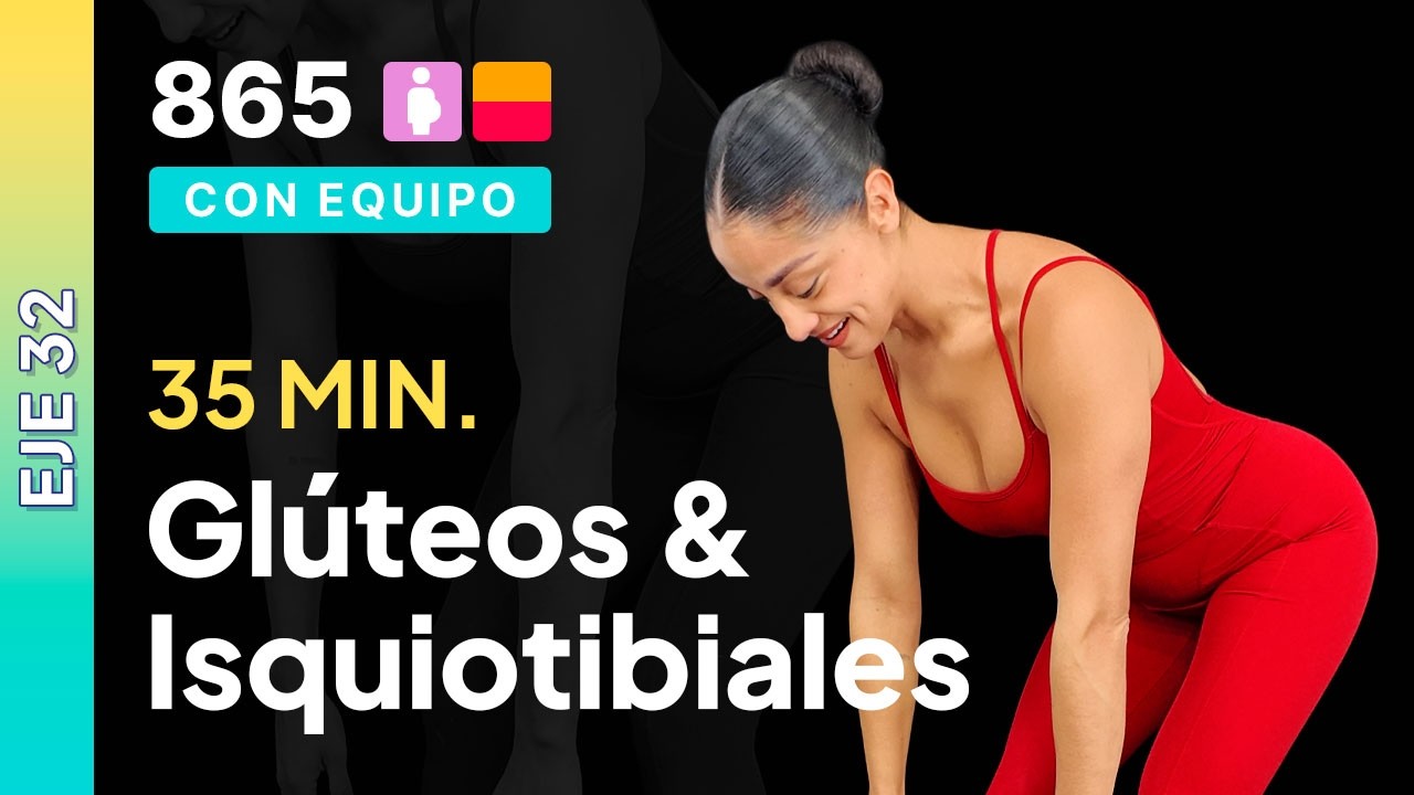 Día 13 EJE-32 | Rutina de Glúteos & isquiotibiales | 35 min