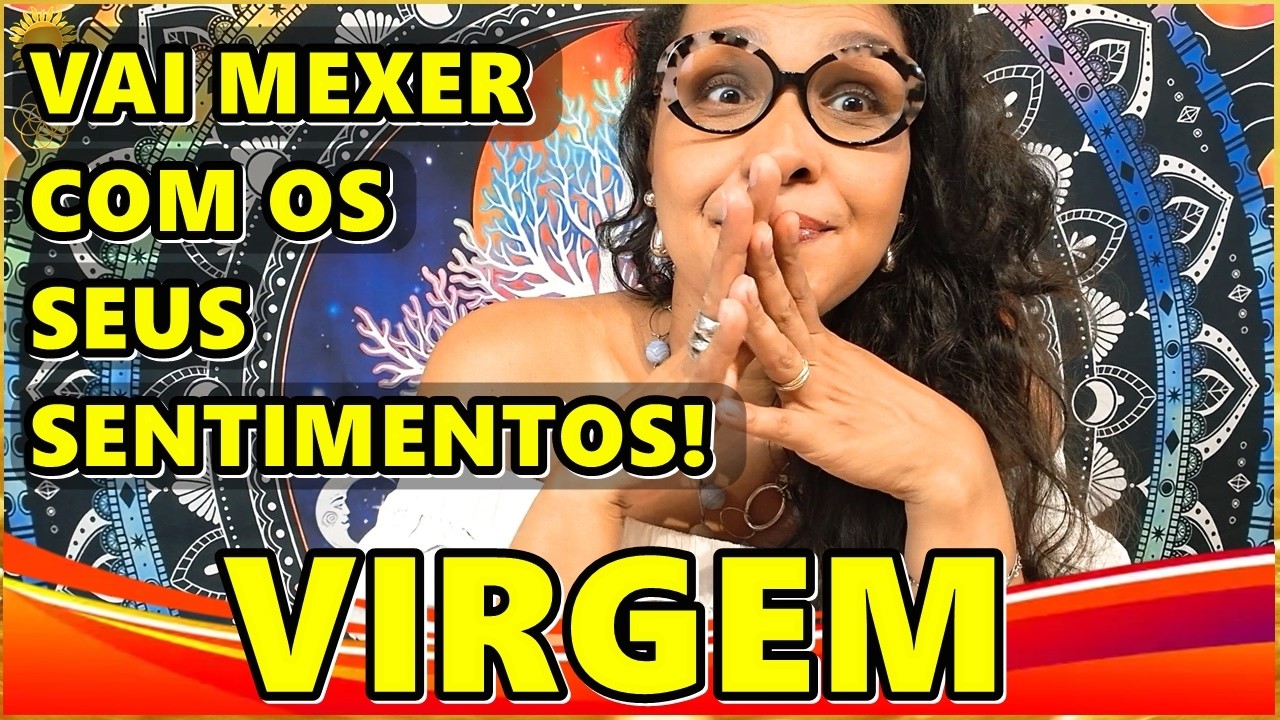 VIRGEM ♍️ VAI EXPLODIR A QUALQUER MOMENTO! O INESPERADO VAI MEXER COM OS SEUS SENTIMENTOS! ATENÇÃO!