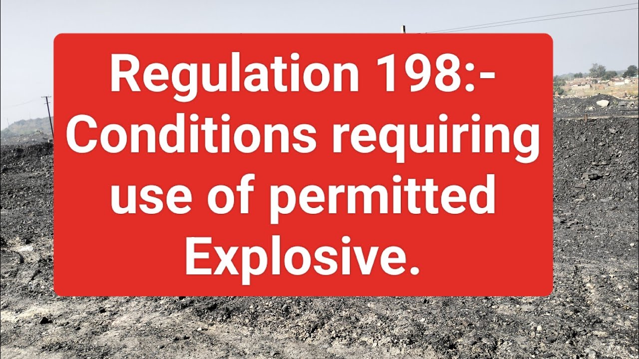 Regulation 198:- Conditions requiring use of permitted Explosive.