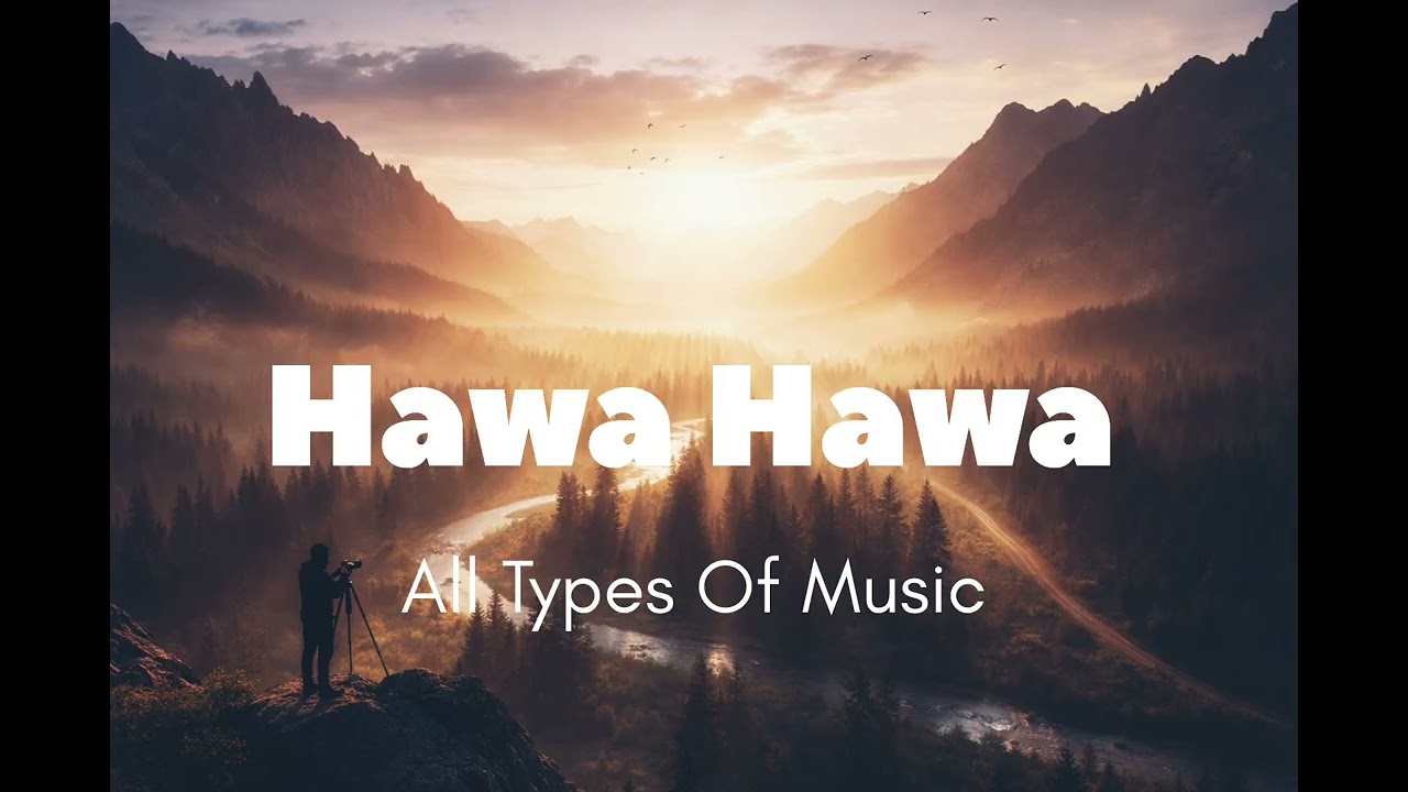 Hawa Hawa Song | All Type Of Music |🎶