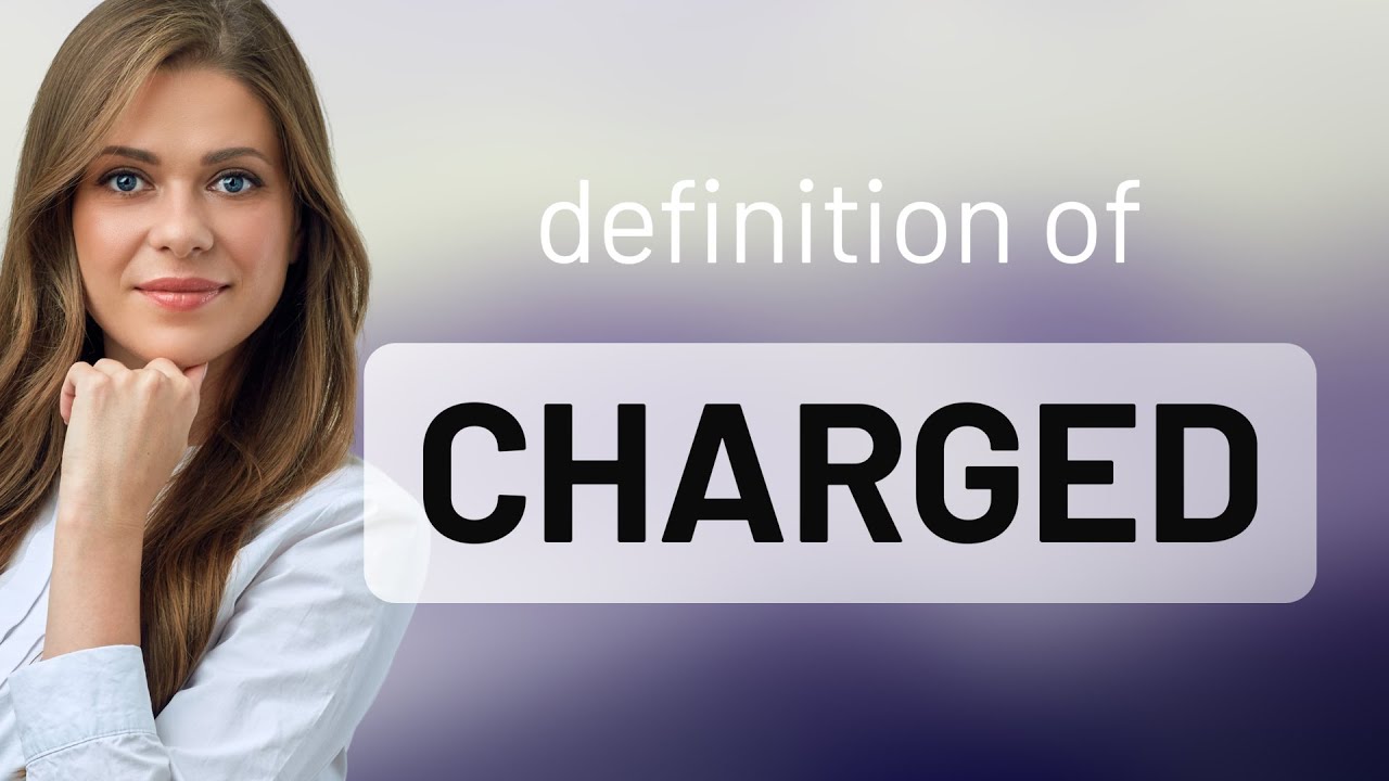 Charged &bull; what is CHARGED meaning